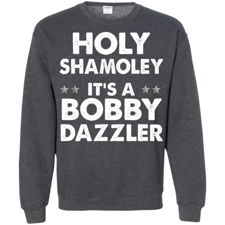 Curse of Oak Island Holy Shamoley Bobby Dazzler Shirt G180 Gildan Crewneck Pullover Sweatshirt 8 oz