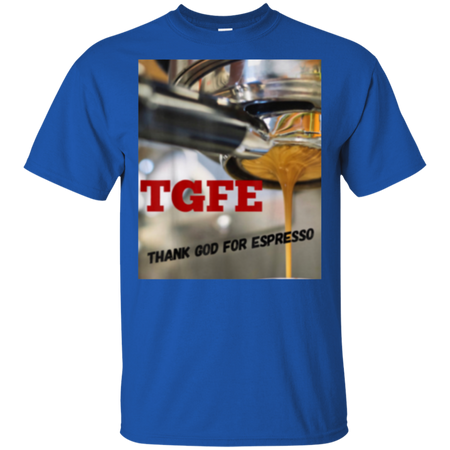 TGFE Thank God For Espresso Shirt G200 Gildan Ultra Cotton T Shirt