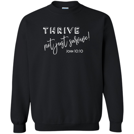 Thrive Not Just Survive Shirt John 10 10 Christian Sweatshirt