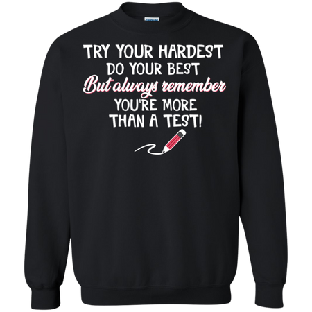 Try Your Hardest Do Your Best Teacher Lover Shirt G180 Gildan Crewneck Pullover Sweatshirt 8 oz