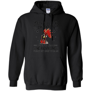 You Smell Like Drama And A Headache Get Away From Me Shirt G185 Gildan Pullover Hoodie 8 oz