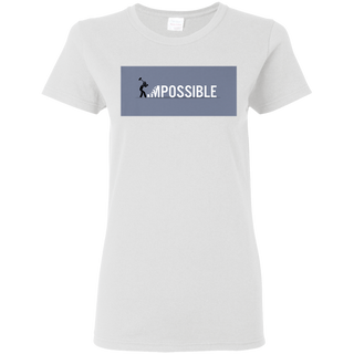 Nothing s Impossible Tee Shirt G500L Gildan Ladies 5 3 oz T Shirt