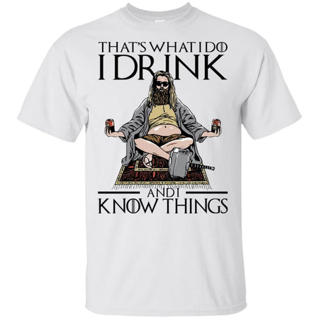 Game of Throne Thor Drink and Know Things T-shirt funny gift HA06