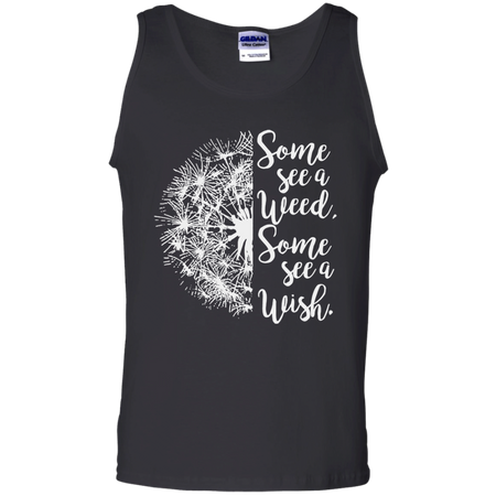 Some see a weed some see a wish Dandelion shirt Cotton Tank Top