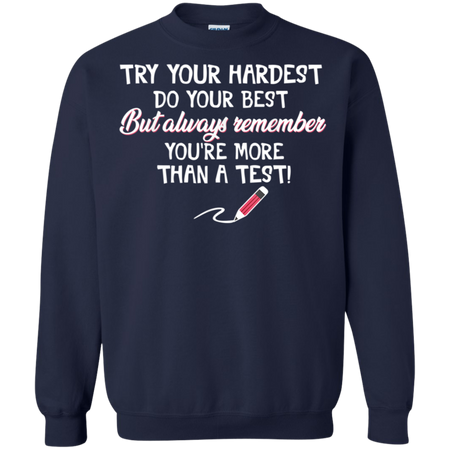 Try Your Hardest Do Your Best Teacher Lover Shirt G180 Gildan Crewneck Pullover Sweatshirt 8 oz