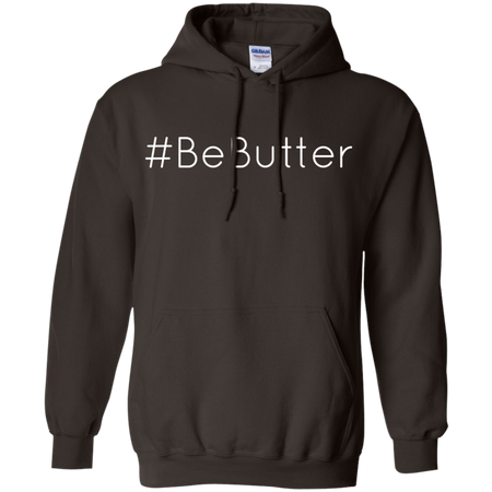 BeButter Be Butter Shirt G185 Gildan Pullover Hoodie 8 oz