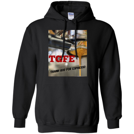 TGFE Thank God For Espresso Shirt G185 Gildan Pullover Hoodie 8 oz