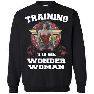 Training to be wonder woman women Sweatshirt