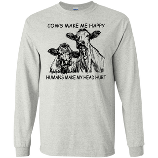 Cows Make Me Happy Humans Make My Head Hurt Shirt G240 Gildan LS Ultra Cotton T Shirt