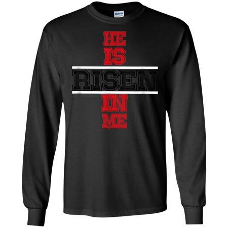 He Is Risen In Me Christ Shirt G240 Gildan LS Ultra Cotton T Shirt