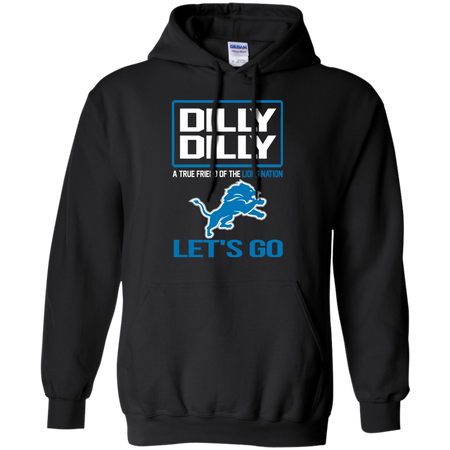 Dilly Dilly a True Friend of The Lions Nation Les t go T shirt