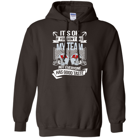 It s Ok If You Don t Like My Team Tampa Bay Buccaneers Not Everyone Has Good Taste T shirt