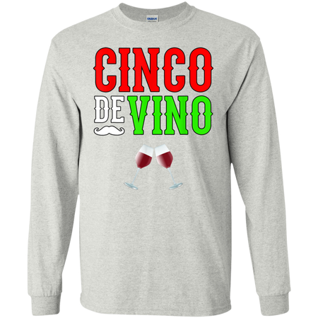 Wine Vino Cinco De Mayo Funny Mexico Shirt G240 Gildan LS Ultra Cotton T-Shirt