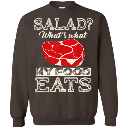 Salad That s What My Food Eats Shirt G180 Gildan Crewneck Pullover Sweatshirt 8 oz