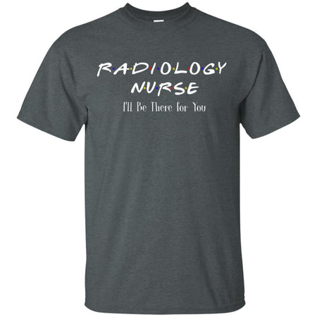 F.R.I.E.N.D.S Radiology Nurse I'll be there for You T-shirt TT06