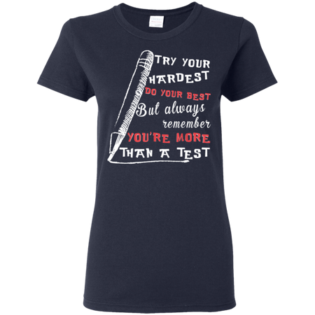 Try Your Hardest Do Your Best But Always Remember Shirt G500L Gildan Ladies 5 3 oz T Shirt