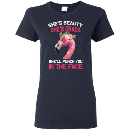 She s Beauty She s Grace She ll Punch You In The Face Shirt G500L Gildan Ladies 5 3 oz T Shirt