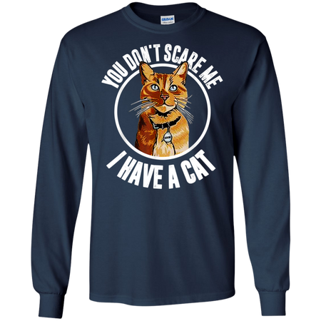You Don t Scare Me I Have A Cat Goose Cat Lover Shirt G240 Gildan LS Ultra Cotton T Shirt