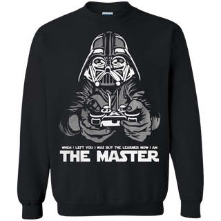 When I left you I was but the learner now I am the maste Sweatshirt