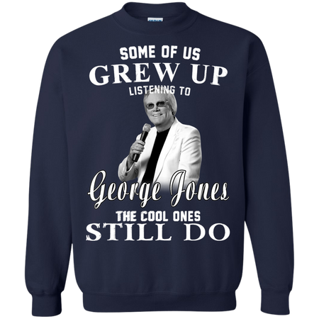 Some Us Grew Up Listening To George Jones Shirt G180 Gildan Crewneck Pullover Sweatshirt 8 oz