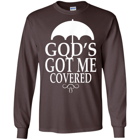 Covered Got Me Shirt G240 Gildan LS Ultra Cotton T-Shirt