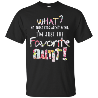 What No these kids arenäó t mine Iäó m just the favorite aunt T Shirt