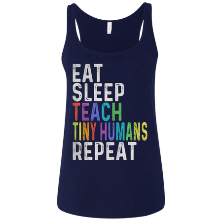 Eat sleep teach tiny humans reapeat shirt Ladies' Relaxed Jersey Tank