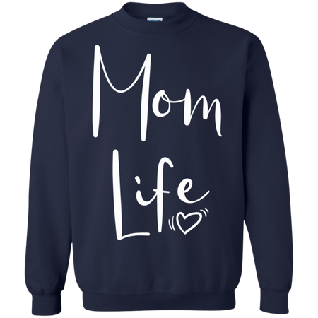 Womens Mom Life Shirts For Women Mothers Day Shirt G180 Gildan Crewneck Pullover Sweatshirt 8 oz