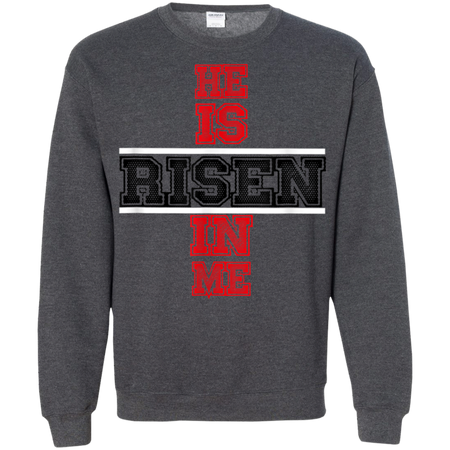 He Is Risen In Me Christ Shirt G180 Gildan Crewneck Pullover Sweatshirt 8 oz