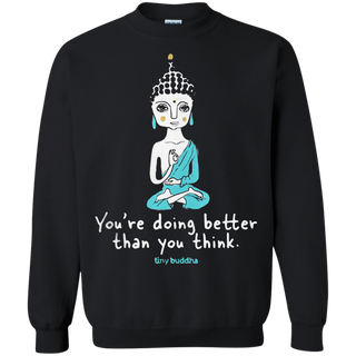 Tiny Buddha you re doing better than you think Sweatshirt