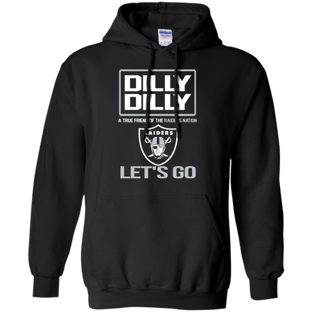 Dilly Dilly a True Friend of The Raiders Nation Les t go T shirt