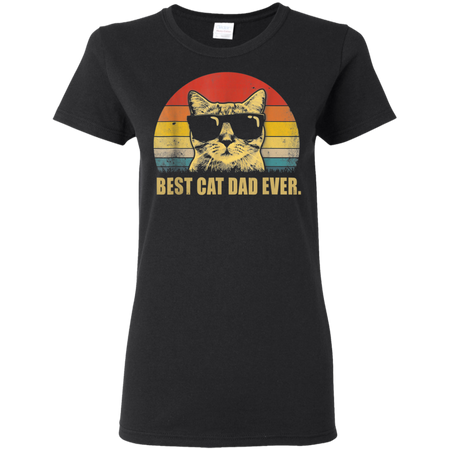 Vintage Best Cat Dad Ever Cat Daddy Father Shirt G500L Gildan Ladies' 5.3 oz. T-Shirt