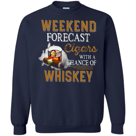 Weekend forecast cigars with a chance of whiskey Sweatshirt