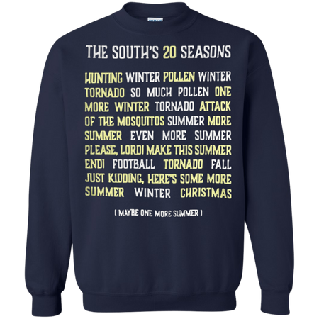 The South s 20 seasons hunting winter pollen winter tornado so much Sweatshirt