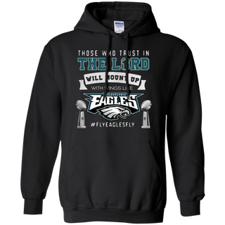 Those who trust in the Lord will mount up eagles Hoodie