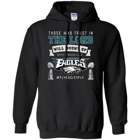 Those who trust in the Lord will mount up eagles Hoodie