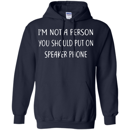 Iäó m not a person you should put on speakerphone Hoodie