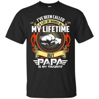 I ve Been Called A Lot of Names In My Lifetime But PaPa T Shirt