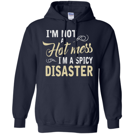 Iäó m not a hot mess iäó m a spicy disaster Hoodie