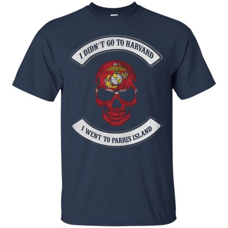 I didn t go to Harvard I went to parris island T Shirt