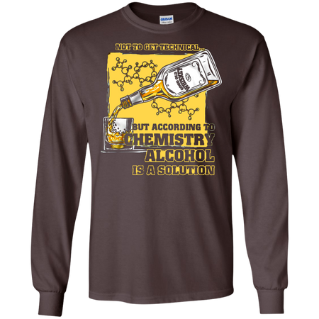 Not to get Technical but According to Chemistry Alcohol is a Solution T shirt