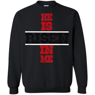 He Is Risen In Me Christ Shirt G180 Gildan Crewneck Pullover Sweatshirt 8 oz