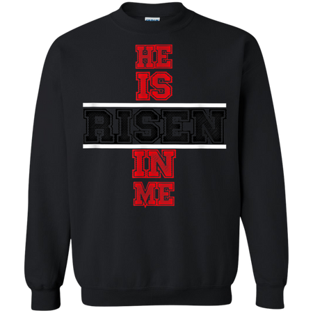 He Is Risen In Me Christ Shirt G180 Gildan Crewneck Pullover Sweatshirt 8 oz