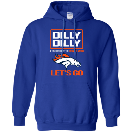 Dilly Dilly a True Friend of The Broncos Nation Les t go T shirt