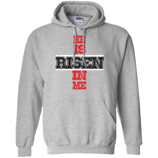 He Is Risen In Me Christ Shirt G185 Gildan Pullover Hoodie 8 oz