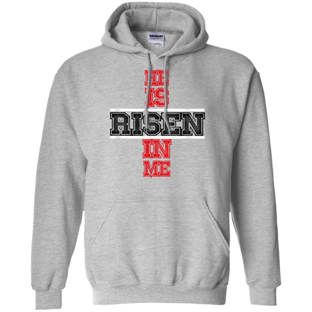 He Is Risen In Me Christ Shirt G185 Gildan Pullover Hoodie 8 oz