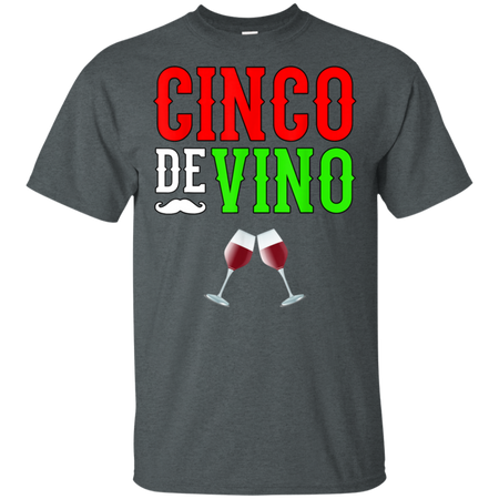 Wine Vino Cinco De Mayo Funny Mexico Shirt G200 Gildan Ultra Cotton T-Shirt