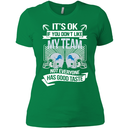 It s Ok If You Don t Like My Team Detroit Lions Not Everyone Has Good Taste T shirt