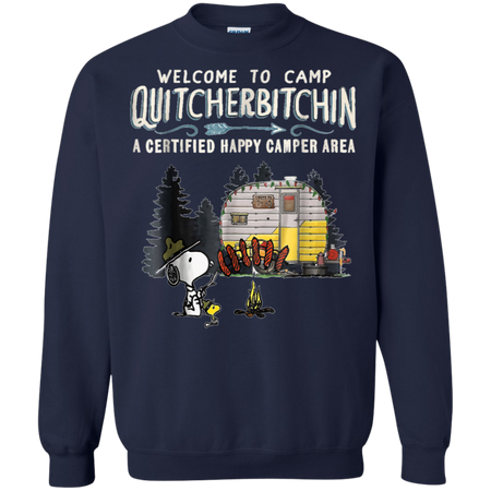 Welcome to camp Quitcherbitchin a certified happy camper wit Snoopy Sweatshirt