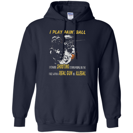 I play paintball because shooting stupid people in the face Hoodie